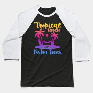 Tropical Breeze And Palm Trees Hello Summer Beach Vacation Baseball T-Shirt